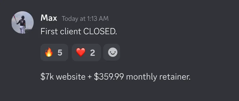 Max: First client closed, $7k website + $359.99 monthly retainer